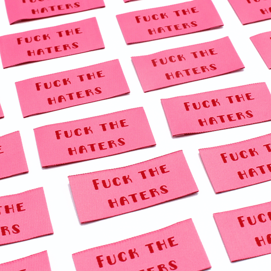 Fuck The Haters | Woven Sew In Labels | Discontinued