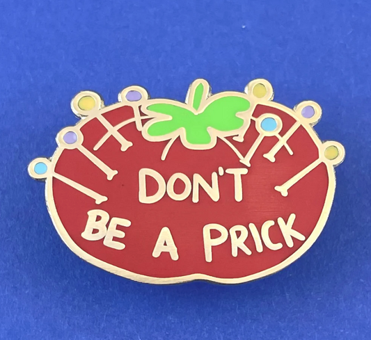 Don't Be A Prick! | Lapel Pin | Jubly-Umph