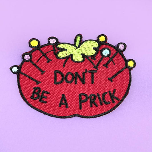 Don't Be A Prick | Embroidered Patch | Jubly-Umph