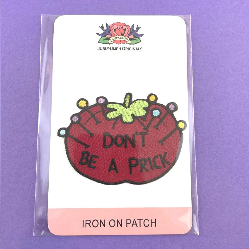 Don't Be A Prick | Embroidered Patch | Jubly-Umph