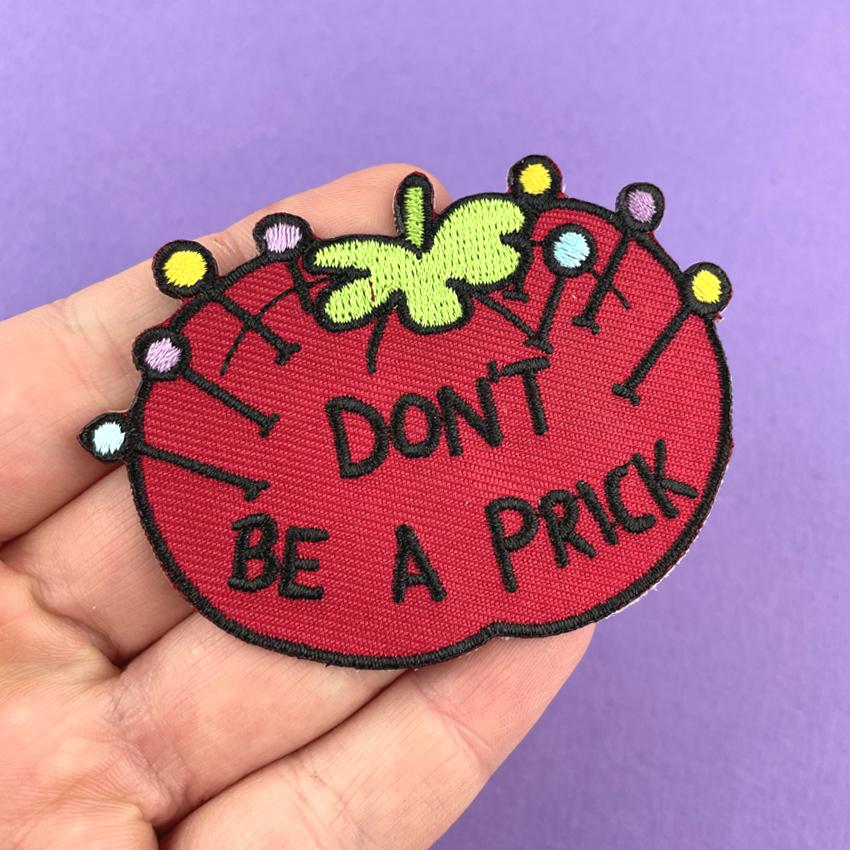 Don't Be A Prick | Embroidered Patch | Jubly-Umph